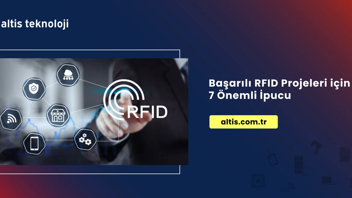Başaralı RFID projeleri için 7 önemli ipucu
