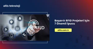 Başaralı RFID projeleri için 7 önemli ipucu