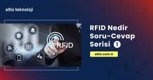 RFID teknolojisi nedir Soru Cevap Altis Teknoloji