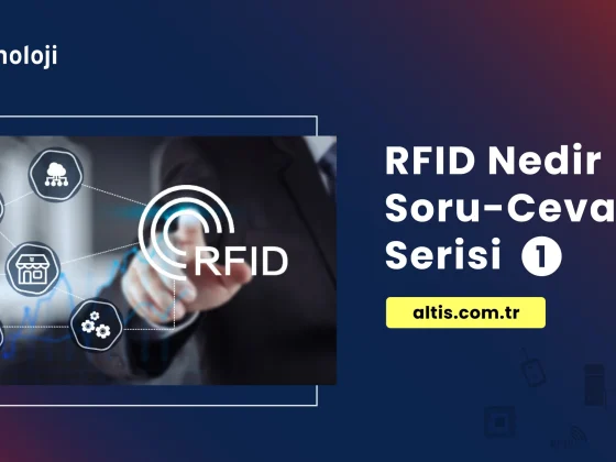 RFID teknolojisi nedir Soru Cevap Altis Teknoloji