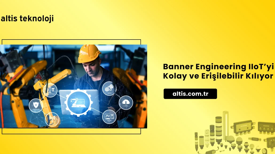 Banner Engineering Türkiye Distribütörü Altis Teknoloji