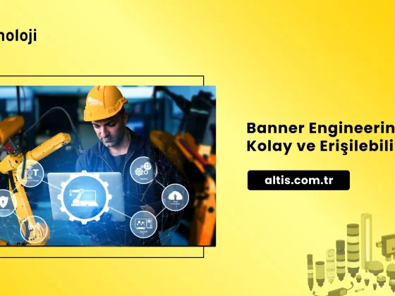Banner Engineering Türkiye Distribütörü Altis Teknoloji